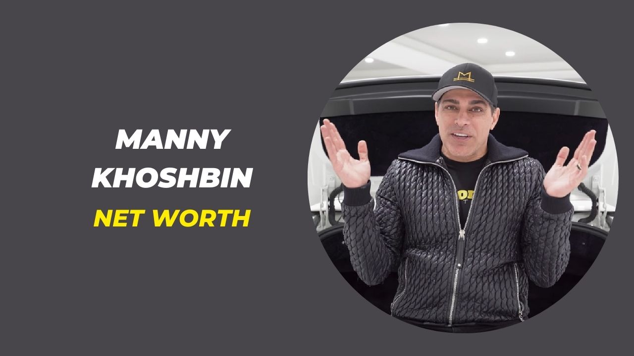 Manny Khoshbin Net Worth