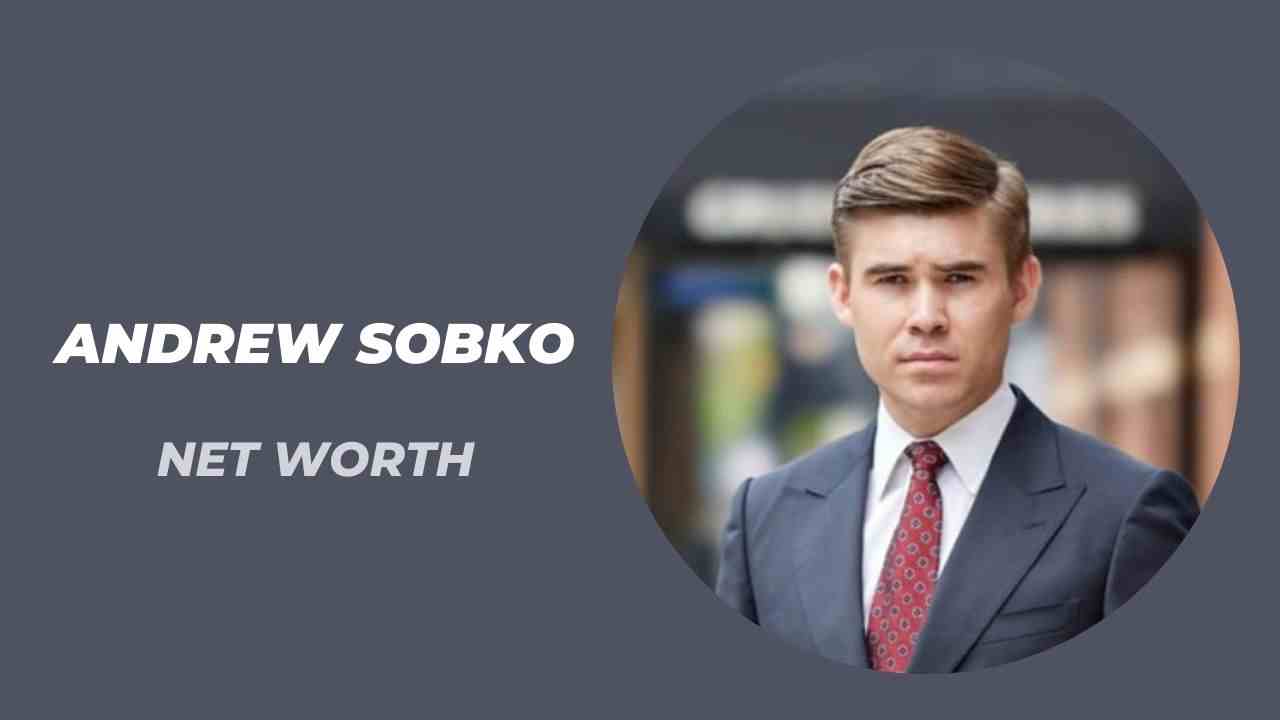 Andrew Sobko Net Worth